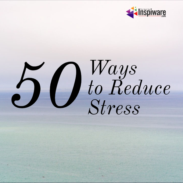 50 ways to reduce stress